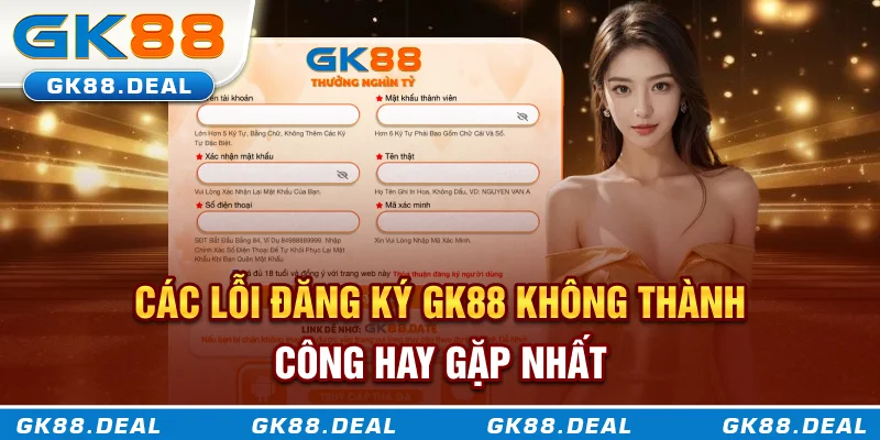Các lỗi khi đăng ký GK88 không thành công hay gặp